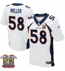 Men's Nike Denver Broncos #58 Von Miller Elite White Super Bowl 50 Champions NFL Jersey